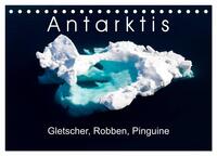 Antarktis Gletscher, Robben, Pinguine (Tischkalender 2026 DIN A5 quer), CALVENDO Monatskalender