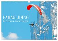 Paragliding: Der Traum vom Fliegen (Wandkalender 2026 DIN A3 quer), CALVENDO Monatskalender