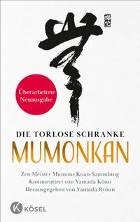 Die torlose Schranke – Mumonkan - Überarbeitete Neuausgabe