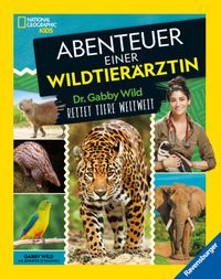 National Geographic Kids - Abenteuer einer Wildtierärztin