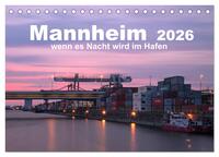 Mannheim 2026 - wenn es Nacht wird im Hafen (Tischkalender 2026 DIN A5 quer), CALVENDO Monatskalender