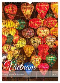 Vietnam Alltag, Farben, Geschichte (Wandkalender 2026 DIN A3 hoch), CALVENDO Monatskalender