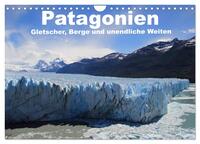 Patagonien, Gletscher, Berge und unendliche Weiten (Wandkalender 2026 DIN A4 quer), CALVENDO Monatskalender