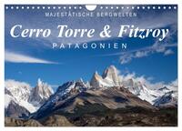 Majestätische Bergwelten Cerro Torre & Fitzroy Patagonien (Wandkalender 2026 DIN A4 quer), CALVENDO Monatskalender