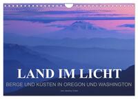 Land im Licht - Berge und Küsten in Oregon und Washington - von Jeremy Cram (Wandkalender 2026 DIN A4 quer), CALVENDO Monatskalender