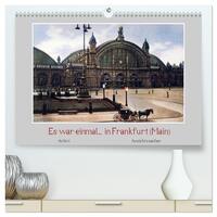 Es war einmal... in Frankfurt (Main) (hochwertiger Premium Wandkalender 2026 DIN A2 quer), Kunstdruck in Hochglanz