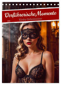 Verführerische Momente - Kinky Geheimnisse (Tischkalender 2026 DIN A5 hoch), CALVENDO Monatskalender