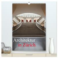 Architektur in Zürich (hochwertiger Premium Wandkalender 2026 DIN A2 hoch), Kunstdruck in Hochglanz