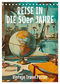 Reise in die 50er Jahre. Vintage Travel Poster. (Tischkalender 2026 DIN A5 hoch), CALVENDO Monatskalender