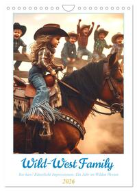 Wild-West Family - Yee-haw! Künstliche Impressionen: Ein Jahr im Wilden Westen (Wandkalender 2026 DIN A4 hoch), CALVENDO Monatskalender