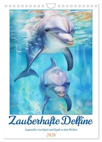 Zauberhafte Delfine. Aquarelle von Spiel und Spaß in den Wellen (Wandkalender 2026 DIN A4 hoch), CALVENDO Monatskalender