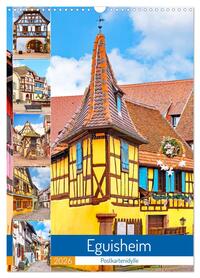 Eguisheim - Postkartenidylle (Wandkalender 2026 DIN A3 hoch), CALVENDO Monatskalender