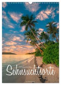 Malerische Sehnsuchtsorte (Wandkalender 2026 DIN A3 hoch), CALVENDO Monatskalender