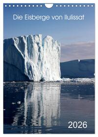 Die Eisberge von Ilulissat (Wandkalender 2026 DIN A4 hoch), CALVENDO Monatskalender