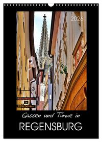 Gassen und Türme in Regensburg (Wandkalender 2026 DIN A3 hoch), CALVENDO Monatskalender