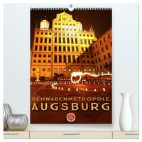 Schwabenmetropole Augsburg (hochwertiger Premium Wandkalender 2026 DIN A2 hoch), Kunstdruck in Hochglanz