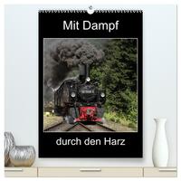 Mit Dampf durch den Harz (hochwertiger Premium Wandkalender 2026 DIN A2 hoch), Kunstdruck in Hochglanz