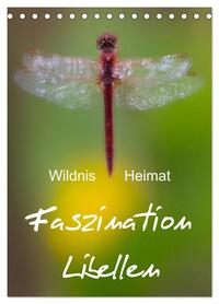 Faszination Libellen - Wildnis Heimat (Tischkalender 2026 DIN A5 hoch), CALVENDO Monatskalender
