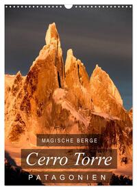 Magische Berge Patagoniens: Cerro Torre (Wandkalender 2026 DIN A3 hoch), CALVENDO Monatskalender