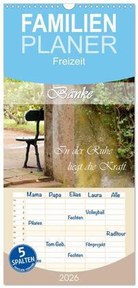Familienplaner 2026 - Bänke. In der Ruhe liegt die Kraft. mit 5 Spalten (Wandkalender, 21 x 45 cm) CALVENDO
