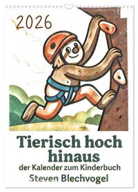 Tierisch hoch hinaus: Von A bis Z durchs Kletterabenteuer! - Der Kalender zum Kinderbuch (Wandkalender 2026 DIN A3 hoch), CALVENDO Monatskalender