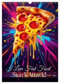 I Love Fast Food - Snack Attack! (Wandkalender 2026 DIN A3 hoch), CALVENDO Monatskalender