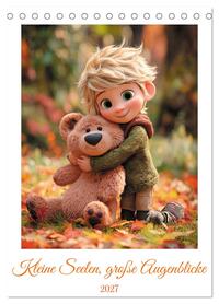 Kleine Seelen, große Augenblicke (Tischkalender 2027 DIN A5 hoch), CALVENDO Monatskalender