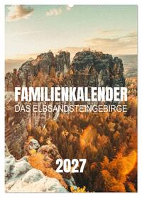 Familienkalender - Das Elbsandsteingebirge (Wandkalender 2027 DIN A2 hoch), CALVENDO Monatskalender