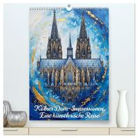 Kölner Dom-Impressionen: Eine künstlerische Reise (hochwertiger Premium Wandkalender 2027 DIN A2 hoch), Kunstdruck in Hochglanz