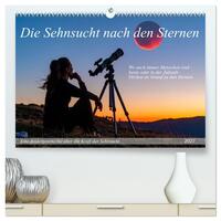 Die Sehnsucht nach den Sternen (hochwertiger Premium Wandkalender 2027 DIN A2 quer), Kunstdruck in Hochglanz