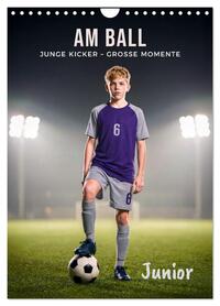 Am Ball Junior - Junge Kicker - Große Momente (Wandkalender 2027 DIN A4 hoch), CALVENDO Monatskalender
