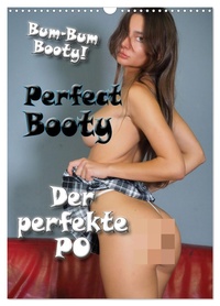 Perfect Booty - Der perfekte Po (Wandkalender 2027 DIN A3 hoch), CALVENDO Monatskalender
