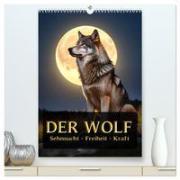 Der Wolf - Sehnsucht Freiheit Kraft (hochwertiger Premium Wandkalender 2027 DIN A2 hoch), Kunstdruck in Hochglanz
