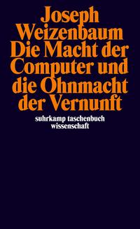 Die Macht der Computer und die Ohnmacht der Vernunft