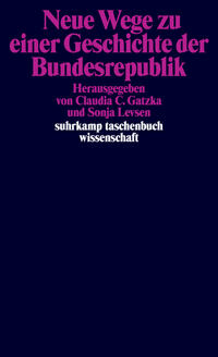 Neue Wege zu einer Geschichte der Bundesrepublik