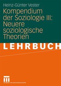 Kompendium der Soziologie III: Neuere soziologische Theorien