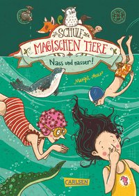 Die Schule der magischen Tiere 6: Nass und nasser