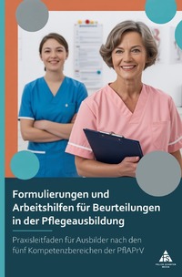 Formulierungen und Arbeitshilfen für Beurteilungen in der Pflegeausbildung
