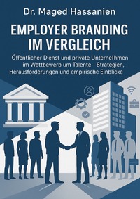 Employer Branding im Vergleich: Öffentlicher Dienst und private Unternehmen im Wettbewerb um Talente