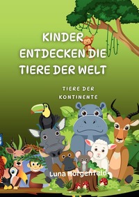 Kinder entdecken die Tiere der Welt