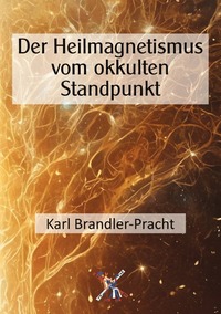 Der Heilmagnetismus vom okkulten Standpunkt