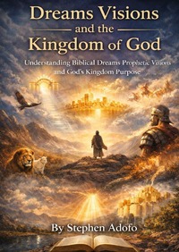 Dreams Visions and the Kingdom of God