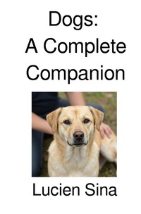 Dogs: A Complete Companion