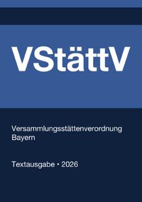VStättV - Versammlungsstättenverordnung Bayern 2026