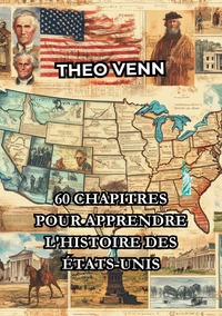 60 Chapitres pour Apprendre l'Histoire des États-Unis