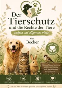 Der Tierschutz und die Rechte der Tiere einfach und allgemein erklärt