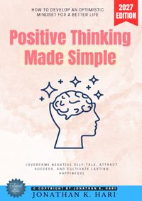 Positive Thinking Made Simple: