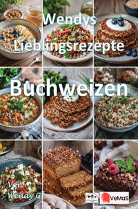 Wendys Lieblingsrezepte - Buchweizen