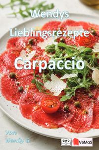 Wendys Lieblingsrezepte - Carpaccio