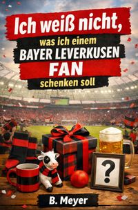 Ich weiß nicht, was ich einem Bayer Leverkusen Fan schenken soll
